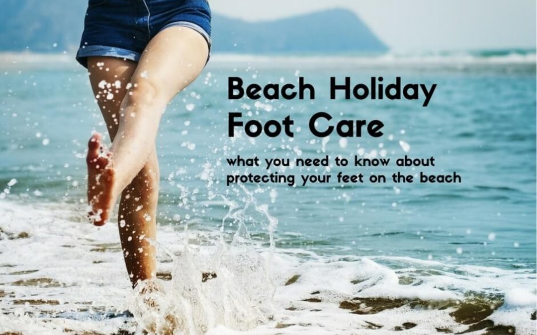 Your Beach Holiday Foot Care Guide